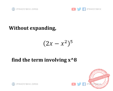 Solution: Without expanding (2x – x^2)^5, find the term involving x^8