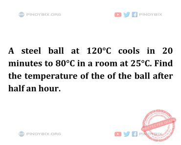 Solution: Find the temperature of the of the ball after half an hour