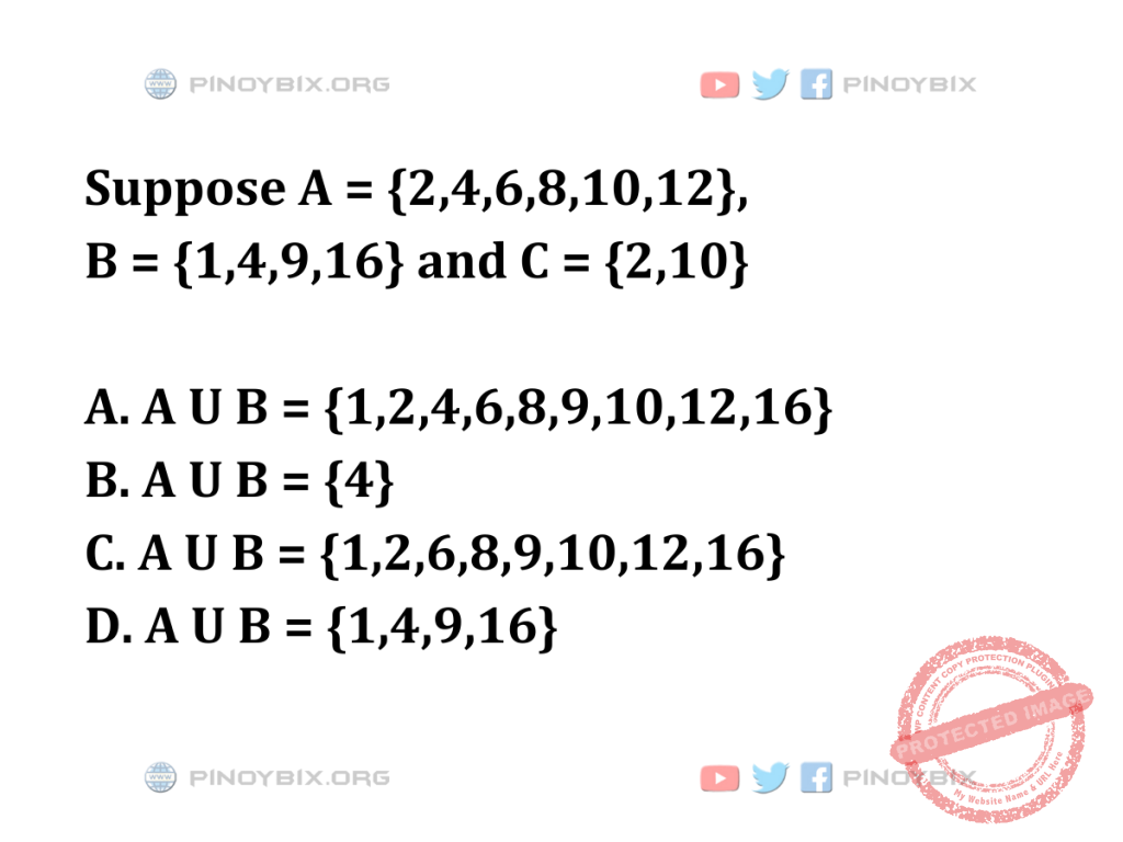 Solution: Suppose A = {2,4,6,8,10,12}, B = {1,4,9,16} and C = {2,10}
