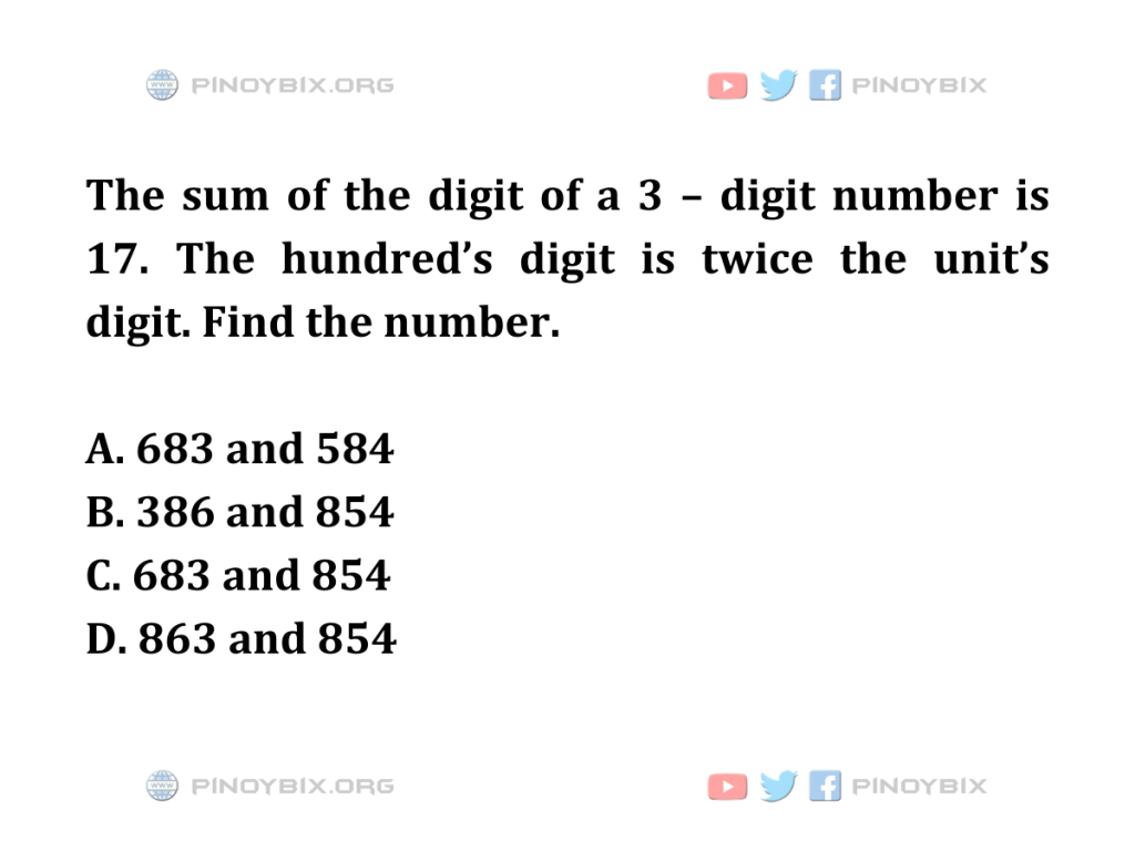 Solution: The hundred’s digit is twice the unit’s digit. Find the number