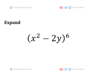 Solution: Expand (x^2 – 2y)^6