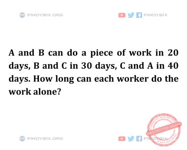 Solution: How long can each worker do the work alone?