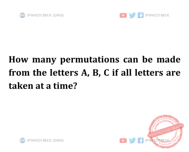 Solution: How many permutations can be made from the letters A, B, C