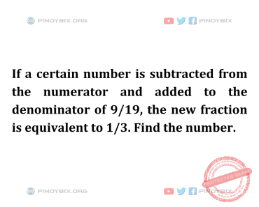 Solution: The new fraction is equivalent to 1/3. Find the number