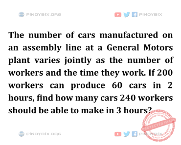 Solution: Find how many cars 240 workers should be able to make in 3 hours?