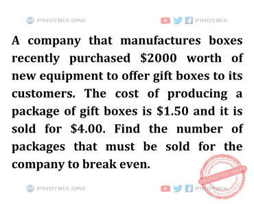 Solution: Find the number of packages that must be sold for the company to break even