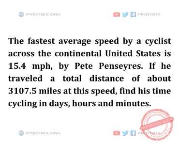 Solution: Find his time cycling in days, hours and minutes