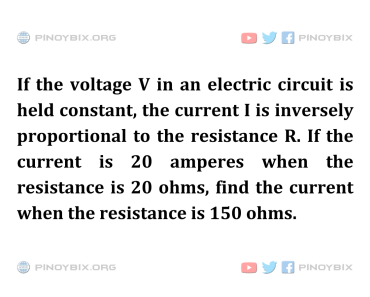 Solution: Find the current when the resistance is 150 ohms