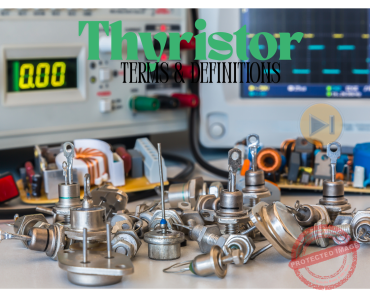 101+ Essential Thyristor Terms and Definitions for Engineering Students: The Ultimate Guide 101+ Essential Thyristor Terms and Definitions for Engineering Students: The Ultimate Guide