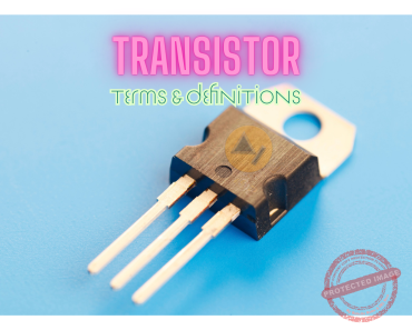 101+ Essential Transistor Terms and Definitions for Engineering Students: The Ultimate Glossary 101+ Essential Transistor Terms and Definitions for Engineering Students: The Ultimate Glossary