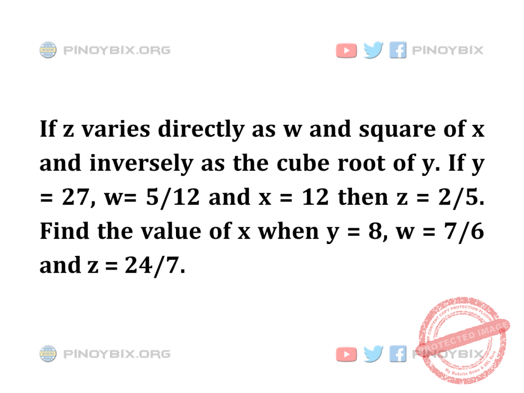 Solution: Find the value of x when y = 8, w = 7/6 and z = 24/7
