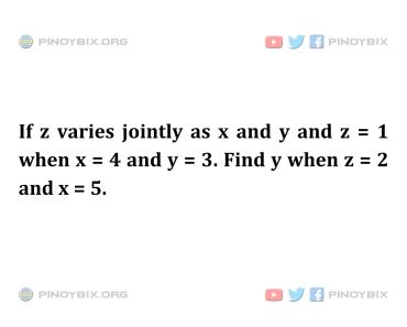 Solution: Find y when z = 2 and x = 5
