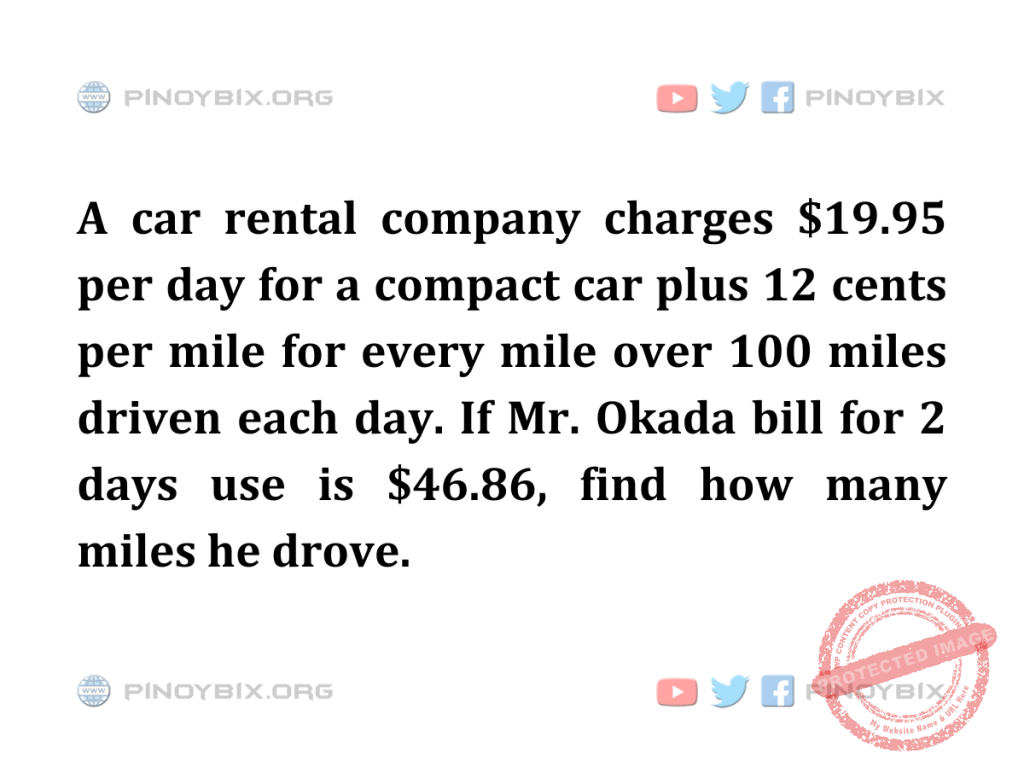 Solution: If Mr. Okada bill for 2 days use is $46.86, find how many miles he drove