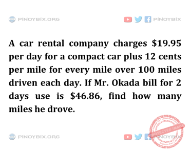 Solution: If Mr. Okada bill for 2 days use is $46.86, find how many miles he drove