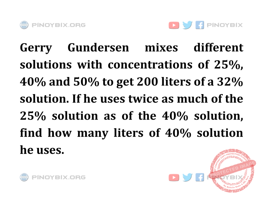 Solution: Find how many liters of 40% solution he uses