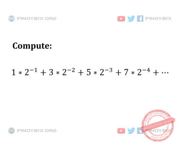 Solution: Evaluate 1*2^-1 + 3*2^-2 + 5*2^-3 + 7*2^-4 + … Solution: Evaluate 1*2^-1 + 3*2^-2 + 5*2^-3 + 7*2^-4 + …