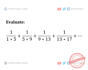 Solution: Evaluate 1/1*5 + 1/5*9 + 1/9*13 + 1/13*17 + … Solution: Evaluate 1/1*5 + 1/5*9 + 1/9*13 + 1/13*17 + …