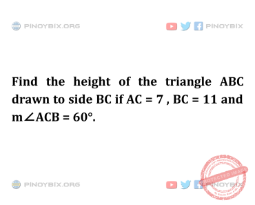 Solution: Find the height of the triangle ABC drawn to side BC