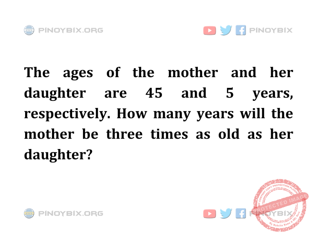 Solution: How many years will the mother be three times as old as her daughter?