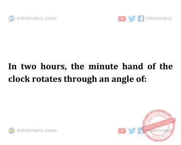 Solution: In two hours, the minute hand of the clock rotates through an angle of Solution: In two hours, the minute hand of the clock rotates through an angle of