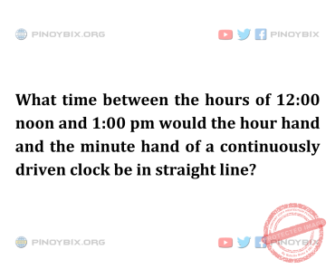 Solution: What time between the hours of 12:00 noon and 1:00 pm would the hour hand and the minute hand Solution: What time between the hours of 12:00 noon and 1:00 pm would the hour hand and the minute hand
