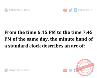 Solution: the minute hand of a standard clock describes an arc of