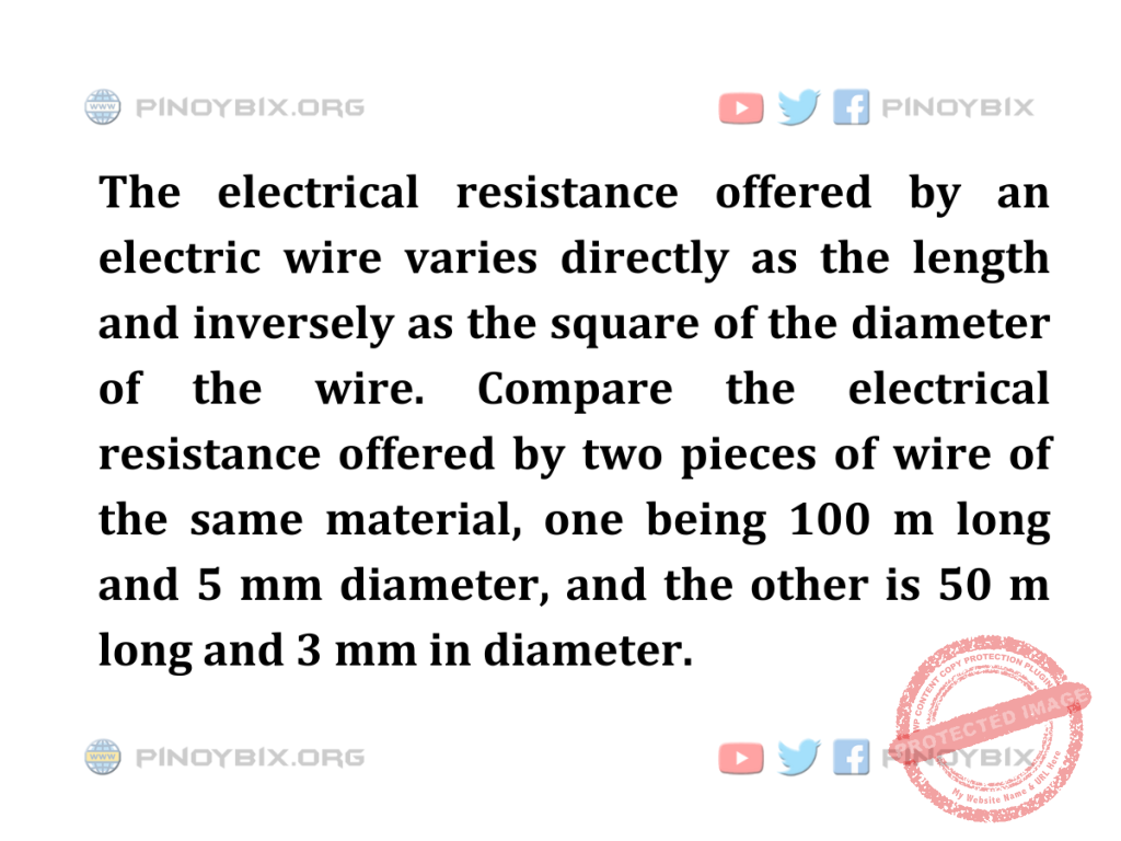 Solution: Compare the electrical resistance offered by two pieces of wire of the same material
