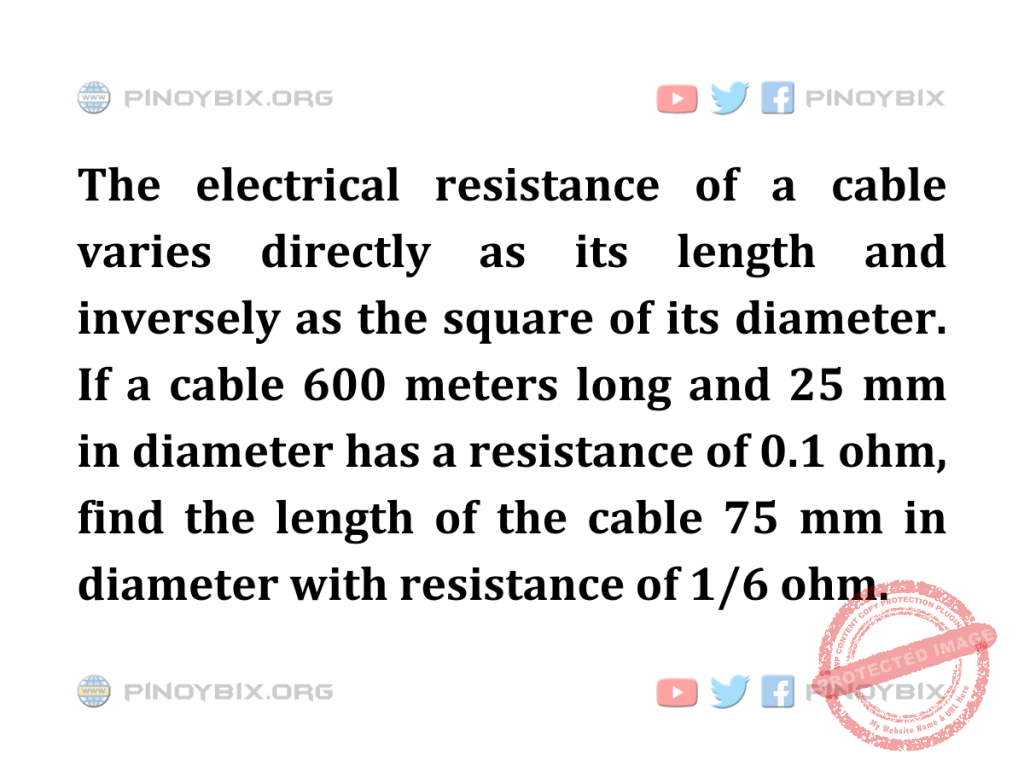 Solution: Find the length of the cable 75 mm in diameter with resistance of 1/6 ohm