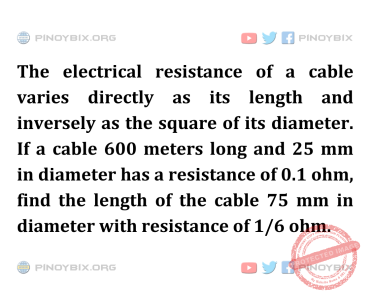 Solution: Find the length of the cable 75 mm in diameter with resistance of 1/6 ohm