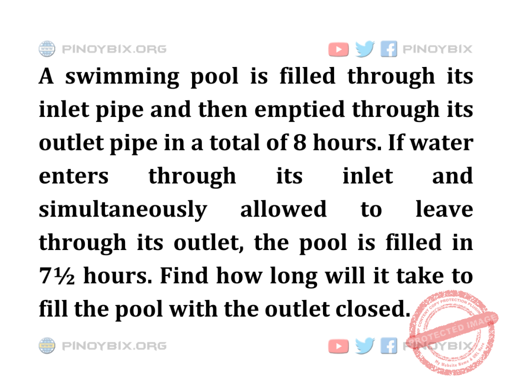 Solution: Find how long will it take to fill the pool with the outlet closed