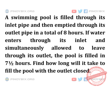 Solution: Find how long will it take to fill the pool with the outlet closed