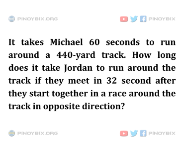 Solution: How long does it take Jordan to run around the track if they meet in 32 second