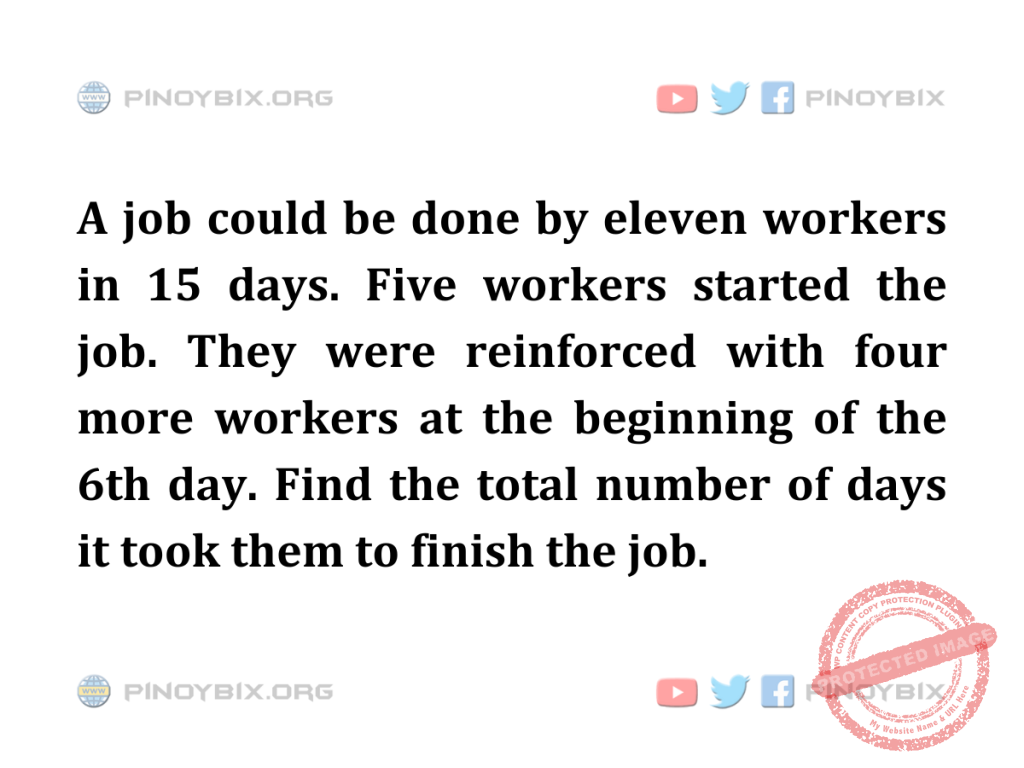 Solution: Find the total number of days it took them to finish the job