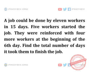 Solution: Find the total number of days it took them to finish the job