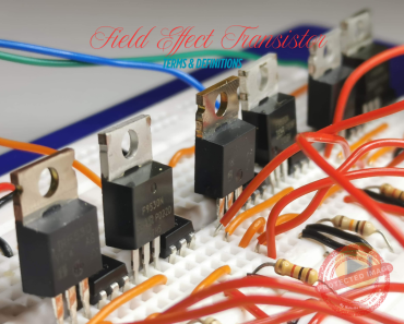 Field Effect Transistor (FET) Terminology: 101+ Essential Terms for Engineering Board Exams Field Effect Transistor (FET) Terminology: 101+ Essential Terms for Engineering Board Exams