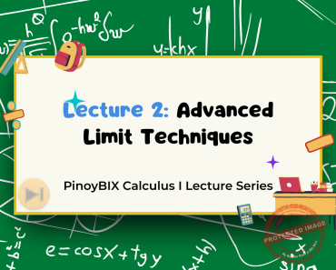 Lecture 2: Advanced Limit Techniques | PinoyBIX Calculus I Lecture Series