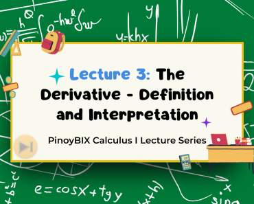 Lecture 3: The Derivative – Definition and Interpretation | PinoyBIX Calculus I Lecture Series
