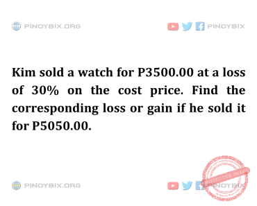 Solution: Find the corresponding loss or gain if he sold it for P5050.00