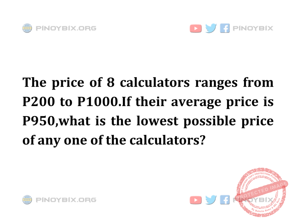 Solution: What is the lowest possible price of any one of the calculators?