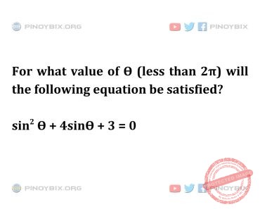Solution: For what value of Ѳ (less than 2π) will the following equation be satisfied? Solution: For what value of Ѳ (less than 2π) will the following equation be satisfied?