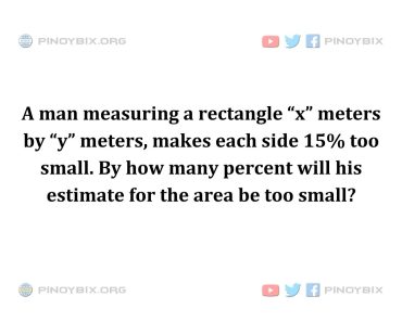 Solution: By how many percent will his estimate for the area be too small?