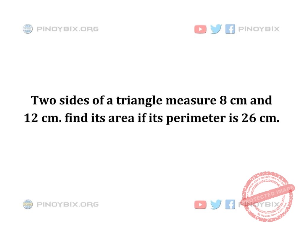 Solution: Find its area if its perimeter is 26 cm.
