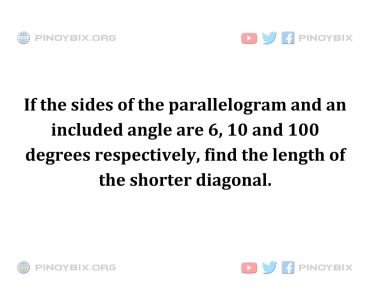 Solution: Find the length of the shorter diagonal