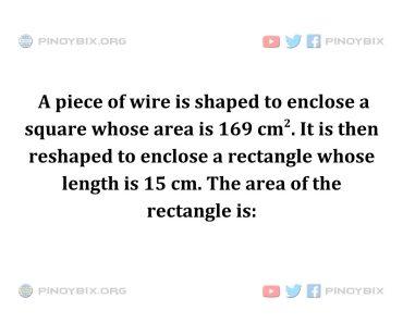 Solution: The area of the rectangle is
