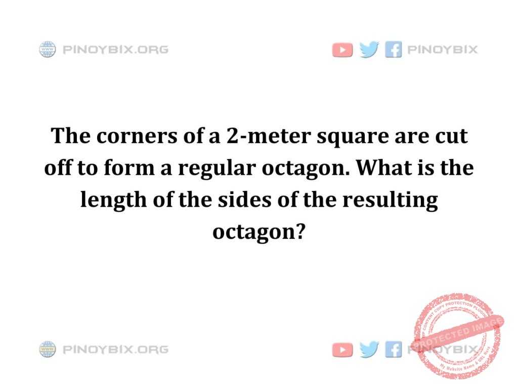 Solution: What is the length of the sides of the resulting octagon?