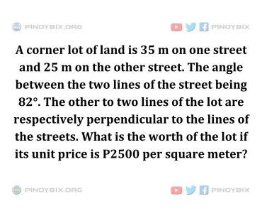 Solution: What is the worth of the lot if its unit price is P2500 per square meter?