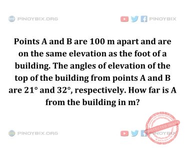 Solution: How far is A from the building in m?