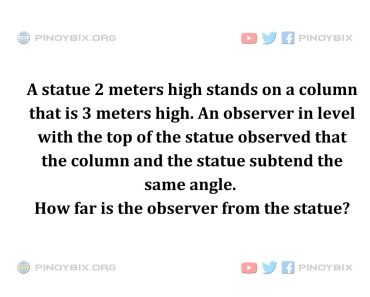 Solution: How far is the observer from the statue? Solution: How far is the observer from the statue?
