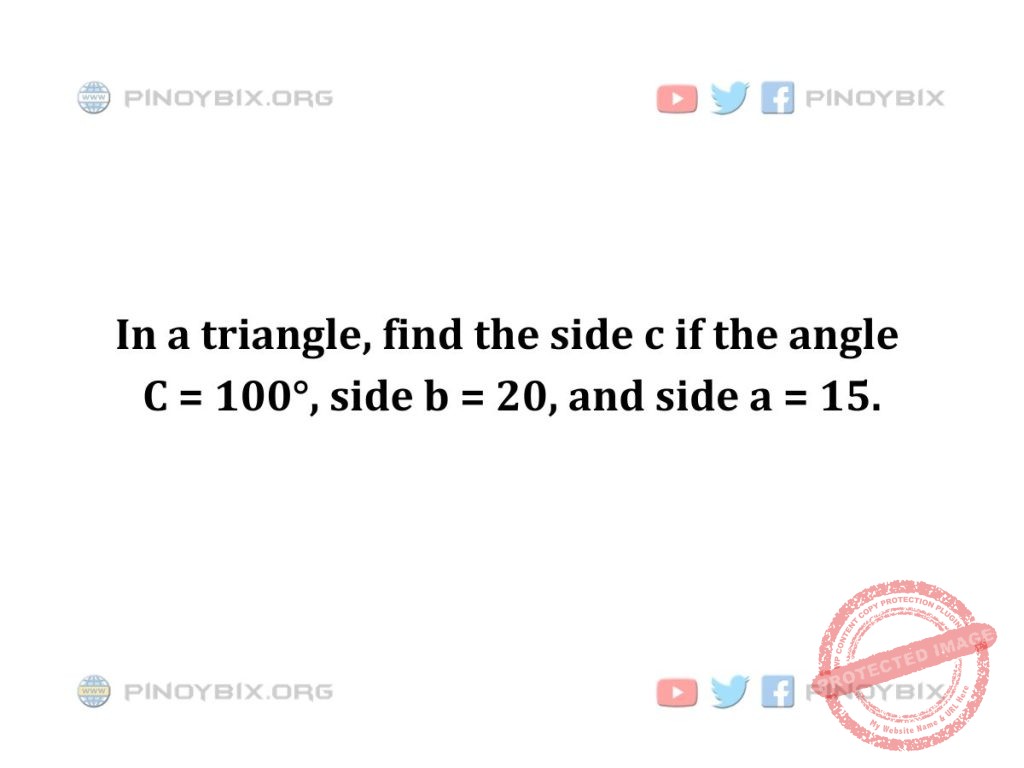 Solution: In a triangle, find the side c if the angle C = 100°, side b = 20, and side a = 1