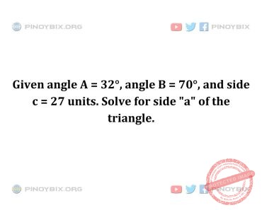 Solution: Solve for side “a” of the triangle